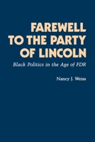 Farewell to the Party of Lincoln: Black Politics in the Age of FDR 0691101515 Book Cover