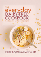 The Everyday Dairy-free Cookbook 1552632164 Book Cover