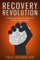 Recovery Revolution: A Social Recovery Blueprint For Optimal Mental Health 0998838705 Book Cover