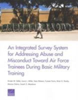 An Integrated Survey System for Addressing Abuse and Misconduct Toward Air Force Trainees During Basic Military Training 0833088939 Book Cover