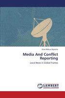 Media And Conflict Reporting: Local News in Global Frames 3659306541 Book Cover