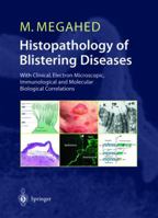 Histopathology of Blistering Diseases: With Clinical, Electron Microscopic, Immunological and Molecular Biological Correlations 3540425624 Book Cover