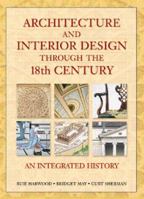 Architecture and Interior Design Through the 18th Century: An Integrated History 013758590X Book Cover