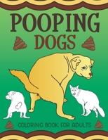 Pooping Dogs Coloring Book for Adults: Funny Dog Poop Toilet Humor Gag Book 1643400290 Book Cover