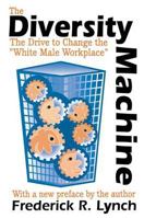 The DIVERSITY MACHINE: The Drive to Change the "White Male Workplace" 0765807319 Book Cover