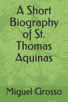 A Short Biography of St. Thomas Aquinas B08ZVTPYWB Book Cover