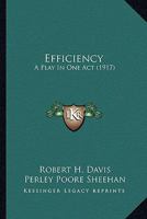 Efficiency: A Play In One Act (1917) 0548683069 Book Cover