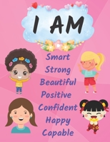 I Am: Affirmation Coloring Book for Girls with Positive Sayings and Motivational Quotes B09SP1XXXT Book Cover