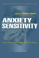 Anxiety Sensitivity: theory, Research, and Treatment of the Fear of Anxiety (Personality and Clinical Psychology Series) 1138012475 Book Cover