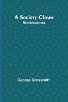 A Society Clown: Reminiscences 9357966048 Book Cover