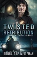 Twisted Retribution (A Sarah Sears Novel Book 1) 099047707X Book Cover