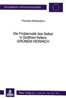 Die Problematik Des Selbst in Gottfried Kellers «Gruenem Heinrich» 3261041277 Book Cover