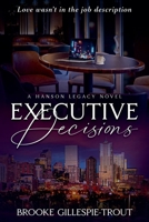 Executive Decisions (The Hanson Legacy) B0GTSGYTTJ Book Cover