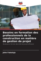 Besoins en formation des professionnels de la construction en matière de gestion de projet (French Edition) 6208912776 Book Cover