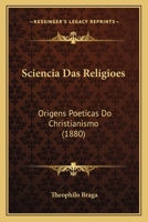 Sciencia Das Religioes: Origens Poeticas Do Christianismo (1880) 1167608097 Book Cover