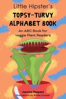 Little Hipster's Topsy-Turvy Alphabet Book: An ABC Book for Veggie Plant Readers null Book Cover