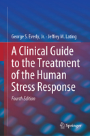 A Clinical Guide to the Treatment of the Human Stress Response (Springer Series on Stress and Coping) 0306466201 Book Cover