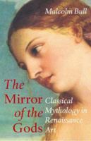 The Mirror of the Gods: Classical Mythology in Renaissance Art 0140266089 Book Cover