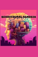 Behavioural Agnosia B0C9SB8MYG Book Cover