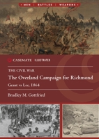 The Overland Campaign: Grant vs Lee 1864 (Casemate Illustrated) (English, English and English Edition) 1636243924 Book Cover