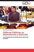 Políticas Públicas en Alimentación y Nutrición: Los Programas de Alimentación Social de Ecuador 3659037281 Book Cover