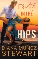 It's All in the Hips 1951467183 Book Cover
