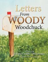 Letters from Woody Woodchuck 1496939034 Book Cover