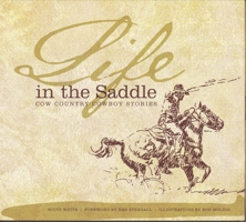 Life in the Saddle: Cow Country Cowboy Stories 1631733036 Book Cover