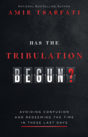 Has the Tribulation Begun?: Avoiding Confusion and Redeeming the Time in These Last Days 0736987266 Book Cover