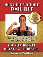 HCG Victory Tool Kit: The HCG + 500 Calorie Weight Loss Cure 0980064171 Book Cover