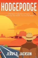 Hodgepodge: A Random Collection of Poems and Songs Like Nothin' You've Ever Read B0GN5522ZC Book Cover