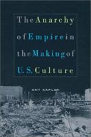 The Anarchy of Empire in the Making of U.S. Culture 0674017595 Book Cover