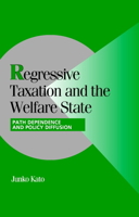 Regressive Taxation and the Welfare State: Path Dependence and Policy Diffusion 0521153549 Book Cover