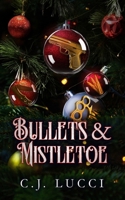 Bullets & Mistletoe: A Why Choose Holiday Novella 9083386295 Book Cover