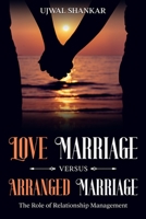 Love Marriage versus Arranged Marriage: The Role of Relationship Management B0BQY2PXSL Book Cover