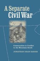 A Separate Civil War: Communitites in Conflict in the Mountain South 081392555X Book Cover