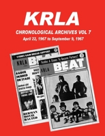 KRLA Chronological Archives Vol 7: April 22, 1967 to September 9, 1967 1941028195 Book Cover