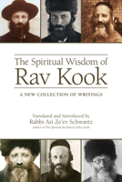The Spiritual Wisdom of Rav Kook: A New Collection of Writings 9655243761 Book Cover