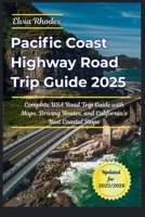 Pacific Coast Highway Road Trip Guide 2025: Complete USA Road Trip Guide with Maps, Driving Routes, and California's Best Coastal Stops B0FNL1PG9L Book Cover