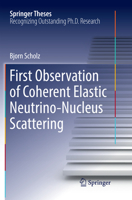 First Observation of Coherent Elastic Neutrino-Nucleus Scattering (Springer Theses) 3319997467 Book Cover
