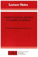 Computational Models of American Speech (Center for the Study of Language and Information - Lecture Notes) 0937073989 Book Cover