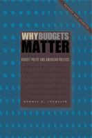 Why Budgets Matter: Budget Policy and American Politics; Revised and Updated Edition 0271071133 Book Cover