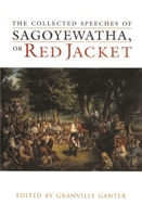The Collected Speeches of Sagoyewatha, or Red Jacket (The Iroquois and Their Neighbors) 0815630964 Book Cover
