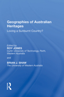 Geographies of Australian Heritages: Loving a Sunburnt Country? (Heritage, Culture & Identity) 1138356980 Book Cover