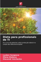 Dieta para profissionais de TI: Do curso de palestras sobre protecção laboral no campo das telecomunicações (Portuguese Edition) 6204844415 Book Cover