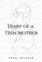 Diary of a Teen Mother: From Homelessness to Homeowner in Eighteen Months 1539147932 Book Cover