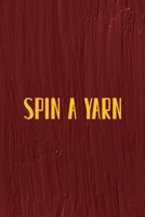 Spin A Yarn: All Purpose 6x9 Blank Lined Notebook Journal Way Better Than A Card Trendy Unique Gift Maroon Texture English Slang 1694446174 Book Cover