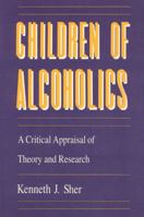 Children of Alcoholics: A Critical Appraisal of Theory and Research (The John D. and Catherine T. MacArthur Foundation Series on Mental Health and De) 0226752712 Book Cover