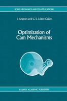 Optimization of Cam Mechanisms (Solid Mechanics and Its Applications) 0792313550 Book Cover