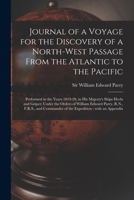 Journal Of A Voyage For The Discovery Of A North-west Passage From The Atlantic To The Pacific: Performed In The Years 1819-20, In His Majesty's Ships Hecla And Griper, Under The Orders Of William Edw 101461581X Book Cover
